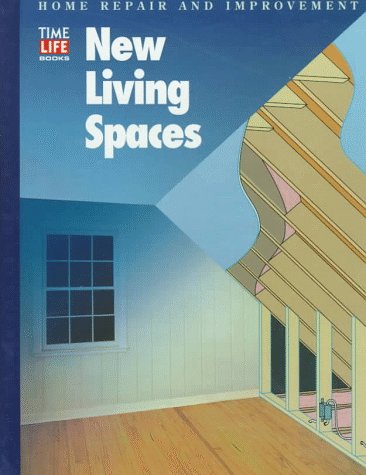 New Living Spaces (Home Repair and Improvement (Updated Series)) - Book  of the Time Life Home Repair and Improvement
