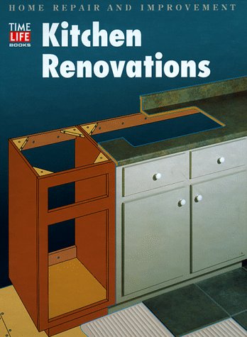 Kitchen Renovations (Home Repair and Improvement (Updated Series)) - Book  of the Time Life Home Repair and Improvement